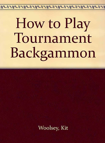 How to Play Tournament Backgammon – Kit Woolsey Book