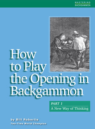 How To Play the Opening in Backgammon Series - Bill Robertie Book