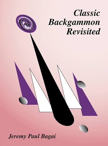 Classic Backgammon Revisited – Jeremy Paul Bagai