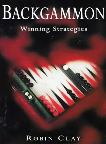 Backgammon: Winning Strategies – Robin Clay Book